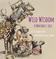 Wilde Weisheit: Das Märchen eines Warzenschweins - Wild Wisdom: A Warthog's Tale