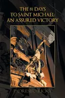 Die 81 Tage bis Sankt Michael: Ein sicherer Sieg: Ein gesicherter Sieg - The 81 Days to Saint Michael: An Assured Victory: An Assured Victory