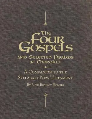 Die vier Evangelien und ausgewählte Psalmen in Cherokee: Ein Begleitbuch zum Syllabary New Testament - The Four Gospels and Selected Psalms in Cherokee: A Companion to the Syllabary New Testament