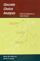 Diskrete Wahlanalyse: Theorie und Anwendung auf die Reisenachfrage - Discrete Choice Analysis: Theory and Application to Travel Demand