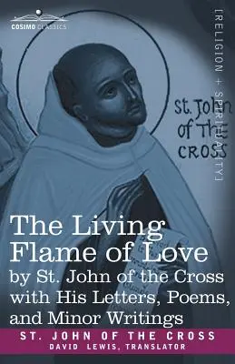 Die lebendige Flamme der Liebe des Heiligen Johannes vom Kreuz mit seinen Briefen, Gedichten und kleineren Schriften - The Living Flame of Love by St. John of the Cross with His Letters, Poems, and Minor Writings