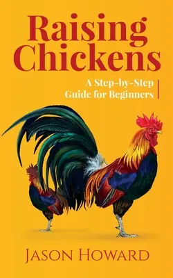 Hühneraufzucht: Eine Schritt-für-Schritt-Anleitung für Anfänger - Raising Chickens: A Step-by-Step Guide for Beginners