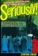 Ernsthaft! Untersuchung von Zusammenbrüchen und Krisen, als ob Frauen eine Rolle spielten - Seriously!: Investigating Crashes and Crises as If Women Mattered