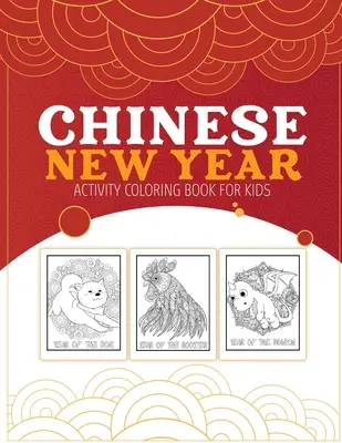 Chinesisches Neujahrs-Malbuch für Kinder: 2021 Jahr des Ochsen - Jugendbuch - Aktivitätsbuch für Kinder - Alter 3-10 - Frühlingsfest - Chinese New Year Activity Coloring Book For Kids: 2021 Year of the Ox - Juvenile - Activity Book For Kids - Ages 3-10 - Spring Festival