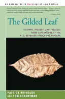 Das vergoldete Blatt: Triumph, Tragödie und Tabak: Drei Generationen der Familie R. J. Reynolds und ihr Vermögen - The Gilded Leaf: Triumph, Tragedy, and Tobacco: Three Generations of the R. J. Reynolds Family and Fortune