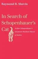 Auf der Suche nach Schopenhauers Katze: Arthur Schopenhauers quantenmystische Theorie der Gerechtigkeit - In Search of Schopenhauer's Cat: Arthur Schopenhauer's Quantum-Mystical Theory of Justice
