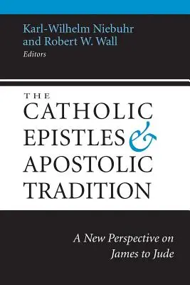 Die katholischen Briefe und die apostolische Tradition: Eine neue Sichtweise auf Jakobus bis Judas - The Catholic Epistles and Apostolic Tradition: A New Perspective on James to Jude