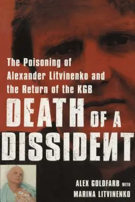 Tod eines Dissidenten: Die Vergiftung von Alexander Litwinenko und die Rückkehr des KGB - Death of a Dissident: The Poisoning of Alexander Litvinenko and the Return of the KGB