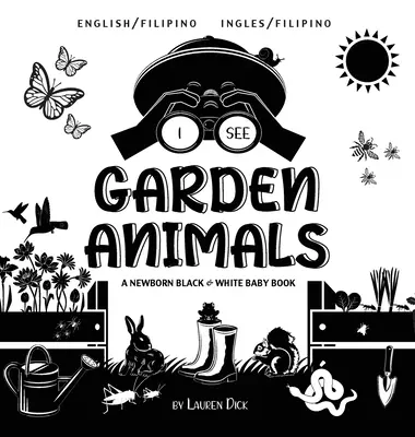 Ich sehe Gartentiere: Zweisprachig (Englisch / Filipino) (Ingles / Filipino) Ein schwarz-weißes Babybuch für Neugeborene - I See Garden Animals: Bilingual (English / Filipino) (Ingles / Filipino) A Newborn Black & White Baby Book