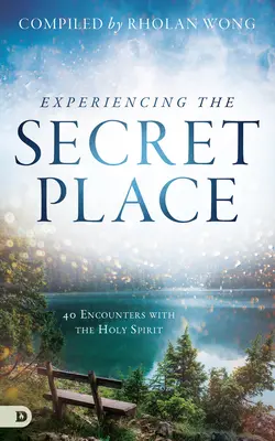Den geheimen Ort erleben: 40 Begegnungen mit dem Heiligen Geist - Experiencing the Secret Place: 40 Encounters with the Holy Spirit