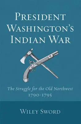 Präsident Washingtons Indianerkrieg - President Washington's Indian War