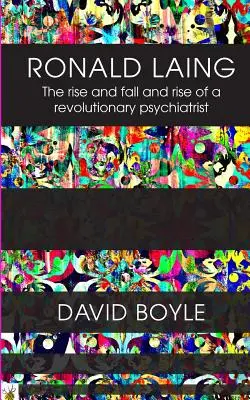 Ronald Laing: Der Aufstieg und Fall und Aufstieg eines radikalen Psychiaters - Ronald Laing: The rise and fall and rise of a radical psychiatrist