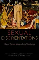 Sexuelle Desorientierungen: Queere Zeitlichkeiten, Affekte, Theologien - Sexual Disorientations: Queer Temporalities, Affects, Theologies