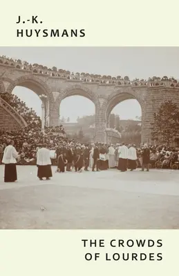 Die Menschenmenge von Lourdes - The Crowds of Lourdes