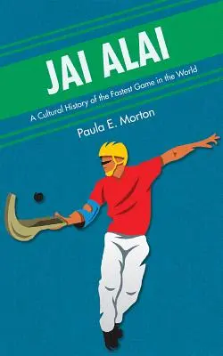 Jai Alai: Eine Kulturgeschichte des schnellsten Spiels der Welt - Jai Alai: A Cultural History of the Fastest Game in the World