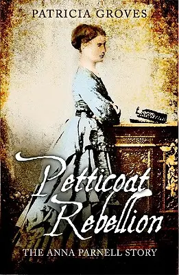 Petticoat-Rebellion: Die Geschichte von Anna Parnell - Petticoat Rebellion: The Anna Parnell Story