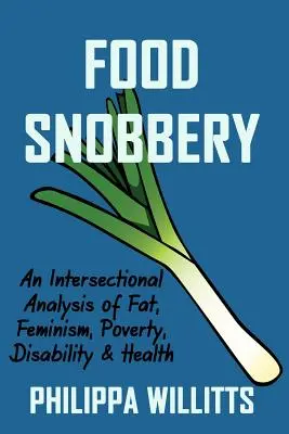 Lebensmittel-Snobismus: Eine intersektionelle Analyse von Fett, Feminismus, Armut, Behinderung und Gesundheit - Food Snobbery: An Intersectional Analysis of Fat, Feminism, Poverty, Disability & Health