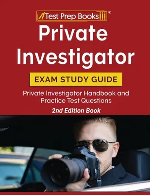 Private Investigator Exam Study Guide: Private Investigator Handbook and Practice Test Questions [2. Auflage Buch] - Private Investigator Exam Study Guide: Private Investigator Handbook and Practice Test Questions [2nd Edition Book]