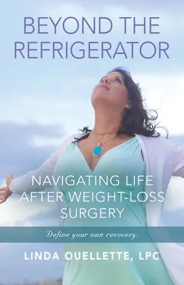 Jenseits des Kühlschranks: Das Leben nach der Gewichtsreduktion - Chirurgie - Beyond the Refrigerator: Navigating Life After Weight -Loss Surgery