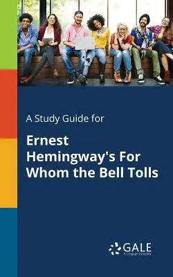 Ein Studienführer für Ernest Hemingway's For Whom the Bell Tolls - A Study Guide for Ernest Hemingway's For Whom the Bell Tolls