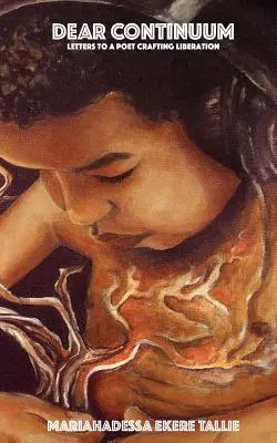 Liebes Kontinuum: Briefe an einen Dichter, der Befreiung schreibt - Dear Continuum: Letters to a Poet Crafting Liberation