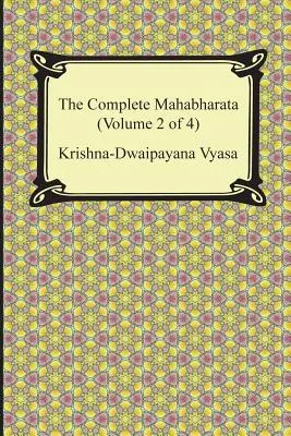 Das vollständige Mahabharata (Band 2 von 4, Bücher 4 bis 7) - The Complete Mahabharata (Volume 2 of 4, Books 4 to 7)