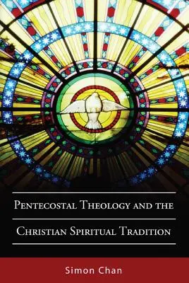 Pfingstliche Theologie und die christliche spirituelle Tradition - Pentecostal Theology and the Christian Spiritual Tradition