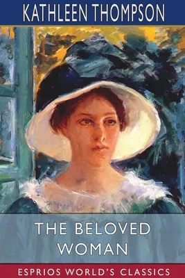 Die geliebte Frau (Esprios-Klassiker) - The Beloved Woman (Esprios Classics)