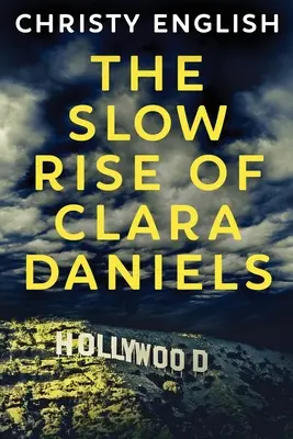 Der langsame Aufstieg von Clara Daniels - The Slow Rise Of Clara Daniels