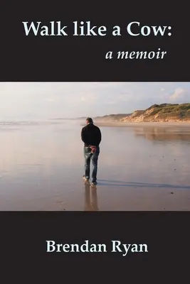 Gehen wie eine Kuh: ein Erinnerungsbuch - Walk like a Cow: a memoir
