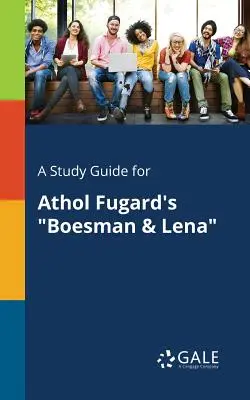 Ein Studienführer für Athol Fugards Boesman & Lena - A Study Guide for Athol Fugard's Boesman & Lena