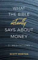 Was die Bibel wirklich über Geld sagt: 31 Meditationen - What the Bible Actually Says About Money: 31 Meditations