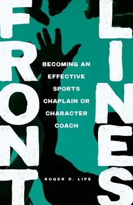 Frontlinien: Wie man ein effektiver Sportseelsorger oder Charaktercoach wird - Front Lines: Becoming an Effective Sports Chaplain or Character Coach