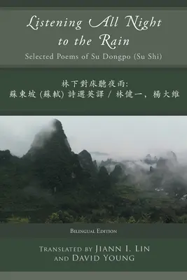 Die ganze Nacht dem Regen lauschen: Ausgewählte Gedichte von Su Dongpo (Su Shi) - Listening All Night to the Rain: Selected Poems of Su Dongpo (Su Shi)