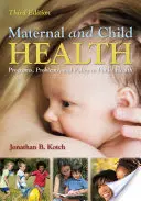 Gesundheit von Müttern und Kindern: Programme, Probleme und Politik im öffentlichen Gesundheitswesen - Maternal and Child Health: Programs, Problems, and Policy in Public Health