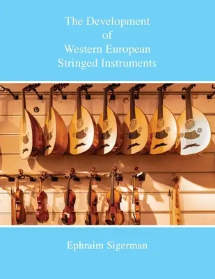 Die Entwicklung der westeuropäischen Saiteninstrumente - The Development of Western European Stringed Instruments