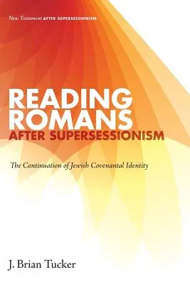 Die Lektüre des Römerbriefs nach dem Supersessionismus: Die Fortführung der jüdischen Bundesidentität - Reading Romans after Supersessionism: The Continuation of Jewish Covenantal Identity