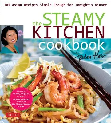 Das Steamy Kitchen Kochbuch: 101 asiatische Rezepte, einfach genug für das Abendessen heute Abend - The Steamy Kitchen Cookbook: 101 Asian Recipes Simple Enough for Tonight's Dinner