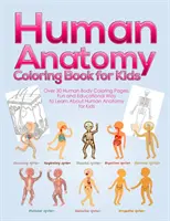 Menschliche Anatomie-Malbuch für Kinder: Über 30 Seiten zum Ausmalen des menschlichen Körpers, eine lustige und lehrreiche Art und Weise, etwas über die menschliche Anatomie für Kinder zu lernen - für Jungen und Mädchen - Human Anatomy Coloring Book for Kids: Over 30 Human Body Coloring Pages, Fun and Educational Way to Learn About Human Anatomy for Kids - for Boys & Gi