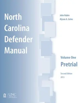 Handbuch für Strafverteidiger in North Carolina: Band Eins, Vorverfahren - North Carolina Defender Manual: Volume One, Pretrial