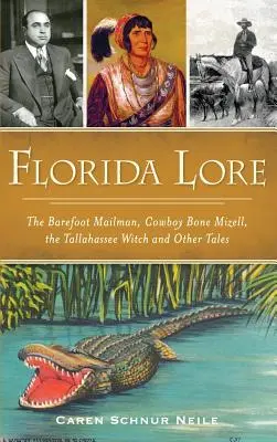 Florida Lore: Der barfüßige Postbote, Cowboy Bone Mizell, die Tallahassee-Hexe und andere Erzählungen - Florida Lore: The Barefoot Mailman, Cowboy Bone Mizell, the Tallahassee Witch and Other Tales