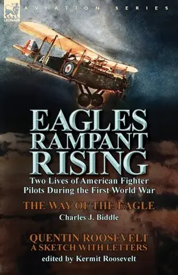 Eagles Rampant Rising: Zwei Leben amerikanischer Kampfpiloten während des Ersten Weltkriegs - Der Weg des Adlers von Charles J. Biddle & Quentin Ro - Eagles Rampant Rising: Two Lives of American Fighter Pilots During the First World War-The Way of the Eagle by Charles J. Biddle & Quentin Ro