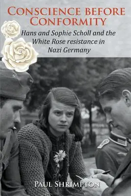 Gewissen vor Konformität: Hans und Sophie Scholl und der Widerstand der Weißen Rose in Nazi-Deutschland - Conscience before Conformity: Hans and Sophie Scholl and the White Rose resistance in Nazi Germany