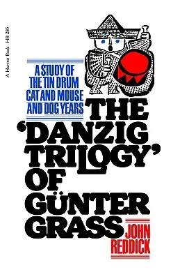 Die Danziger Trilogie von Günter Grass: Eine Studie über die Blechtrommel, Katze und Maus und Hundejahre - Danzig Trilogy of Gunter Grass: A Study of the Tin Drum, Cat and Mouse, and Dog Years