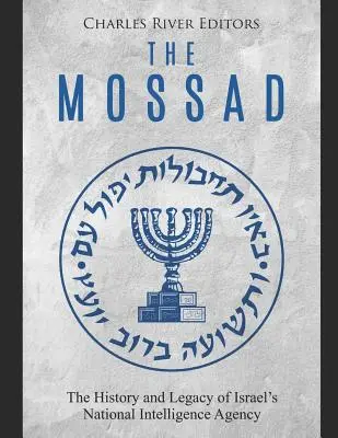 Der Mossad: Geschichte und Erbe des israelischen Geheimdienstes - The Mossad: The History and Legacy of Israel's National Intelligence Agency