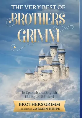 Das Beste der Brüder Grimm auf Englisch und Spanisch (übersetzt) - The Very Best of Brothers Grimm In English and Spanish (Translated)