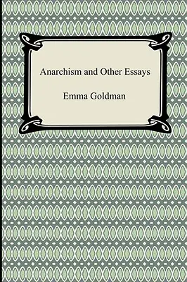 Anarchismus und andere Essays - Anarchism and Other Essays