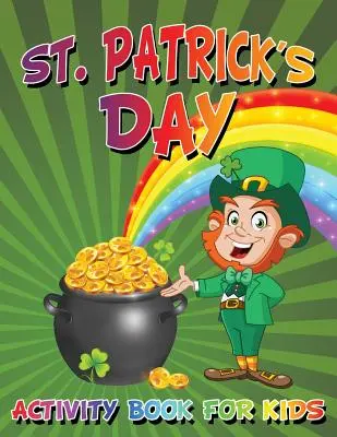 St. Patrick's Day Aktivitätenbuch für Kinder - St. Patrick's Day Activity Book For Kids