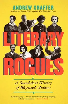 Literarische Schurken: Eine skandalöse Geschichte von abtrünnigen Autoren - Literary Rogues: A Scandalous History of Wayward Authors