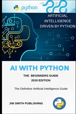 KI mit Python für Einsteiger: Künstliche Intelligenz mit Python. - AI With Python For Beginners: Artificial Intelligence With Python.